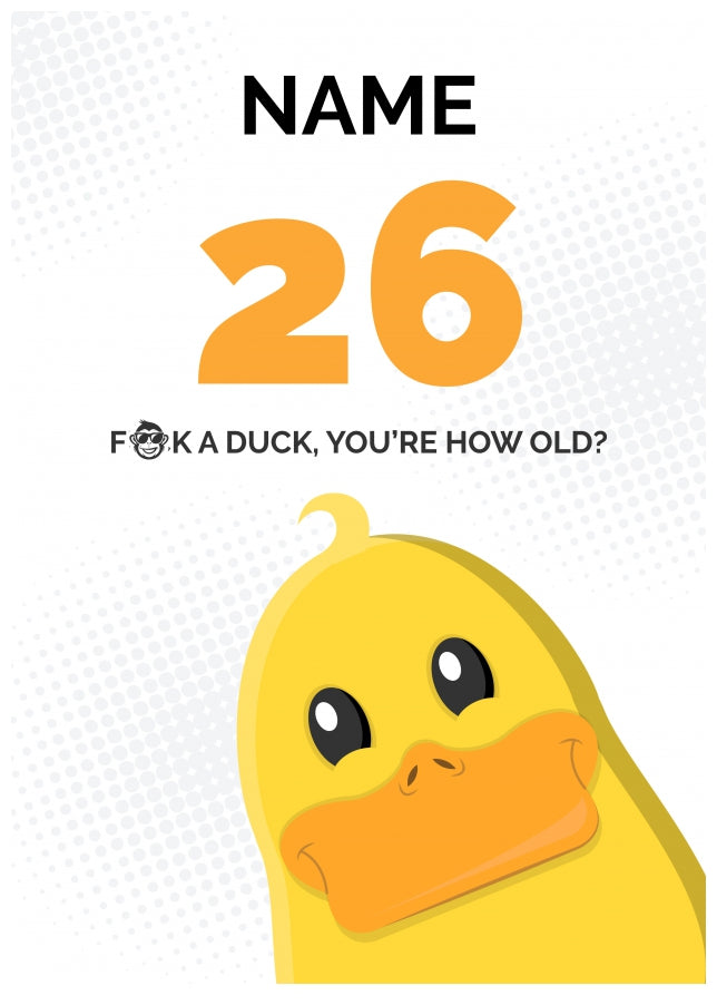 Cheeky 26th Birthday Card - F*ck a Duck, You're How Old?