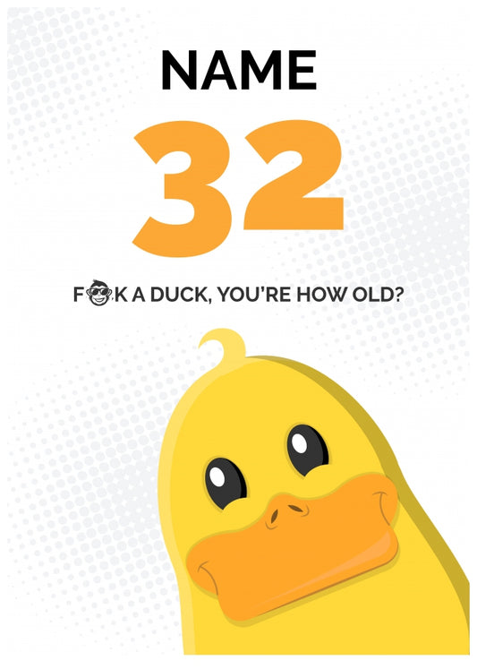 Cheeky 32nd Birthday Card - F*ck a Duck, You're How Old?