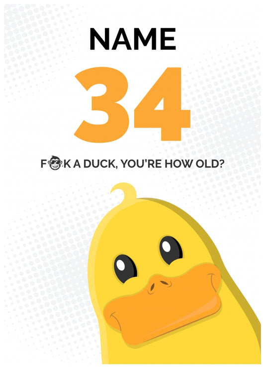 Cheeky 34th Birthday Card - F*ck a Duck, You're How Old?