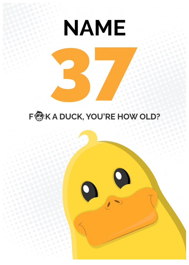 Cheeky 37th Birthday Card - F*ck a Duck, You're How Old?