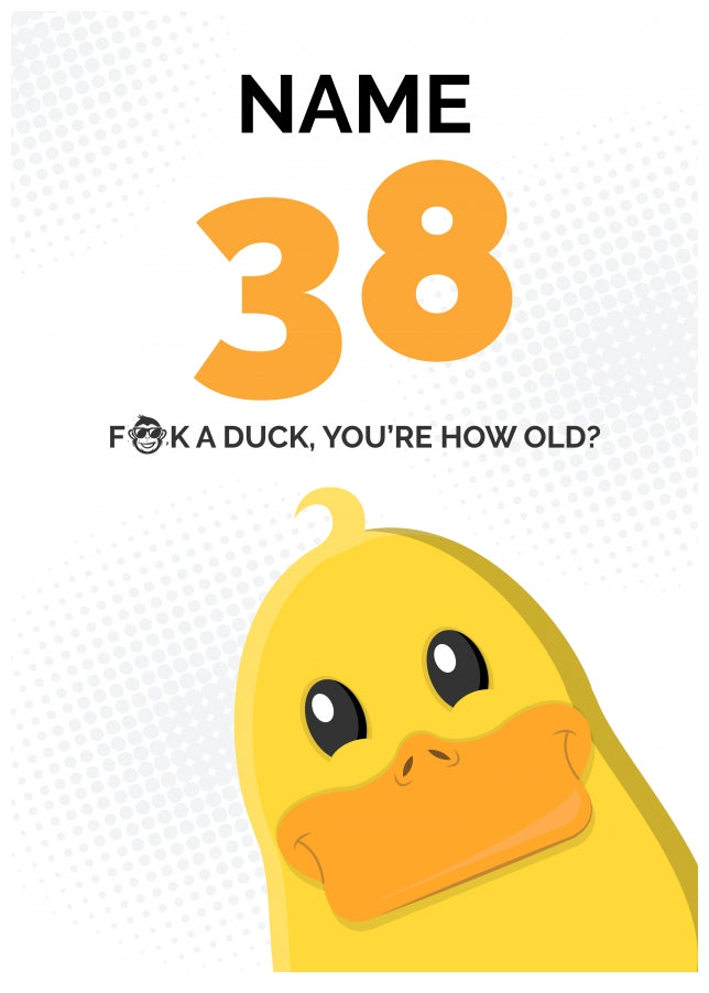 Cheeky 38th Birthday Card - F*ck a Duck, You're How Old?