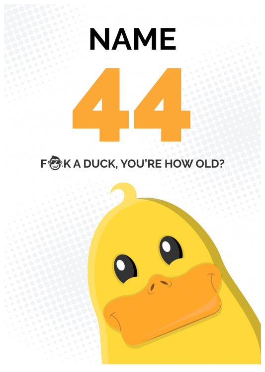 Cheeky 44th Birthday Card - F*ck a Duck, You're How Old?