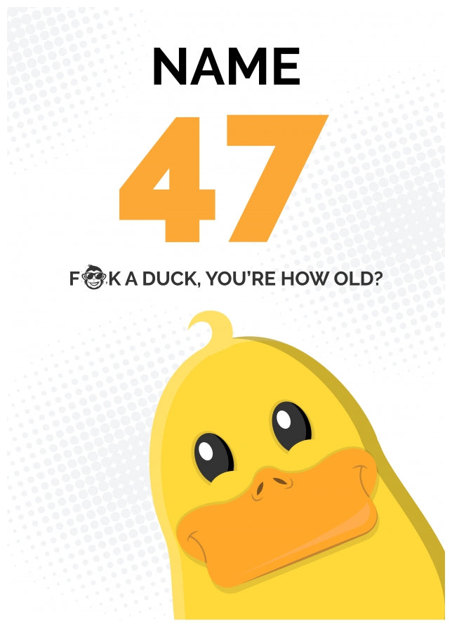 Cheeky 47th Birthday Card - F*ck a Duck, You're How Old?