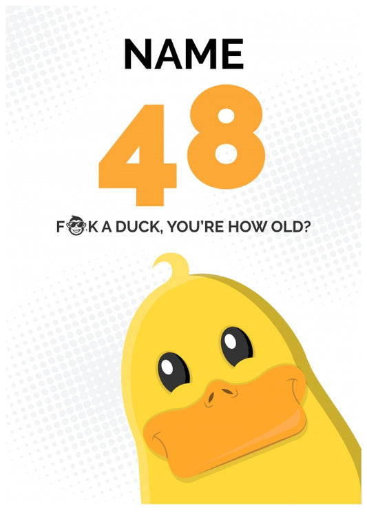 Cheeky 48th Birthday Card - F*ck a Duck, You're How Old?