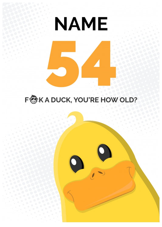 Cheeky 54th Birthday Card - F*ck a Duck, You're How Old?