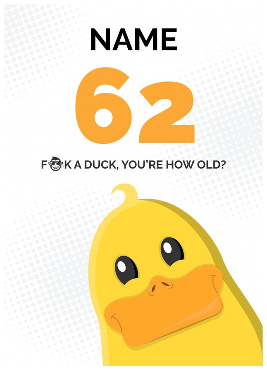 Cheeky 62nd Birthday Card - F*ck a Duck, You're How Old?