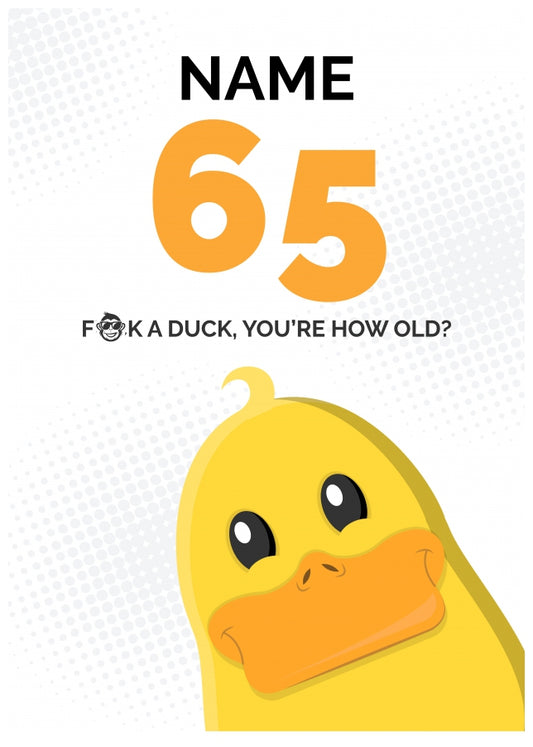 Cheeky 65th Birthday Card - F*ck a Duck, You're How Old?