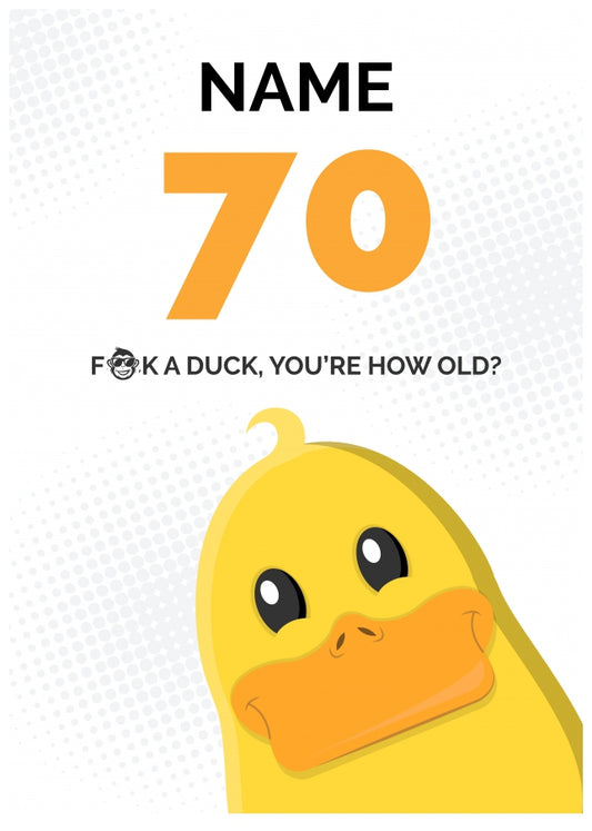 Cheeky 70th Birthday Card - F*ck a Duck, You're How Old?