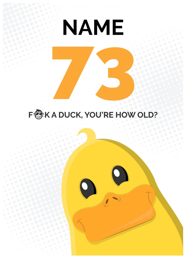 Cheeky 73rd Birthday Card - F*ck a Duck, You're How Old?