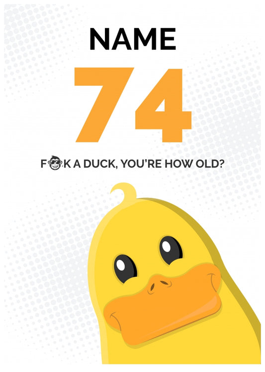 Cheeky 74th Birthday Card - F*ck a Duck, You're How Old?