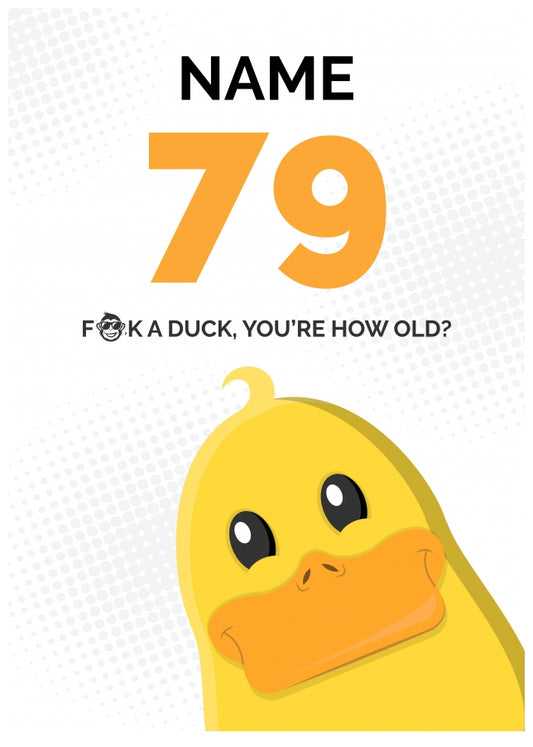 Cheeky 79th Birthday Card - F*ck a Duck, You're How Old?