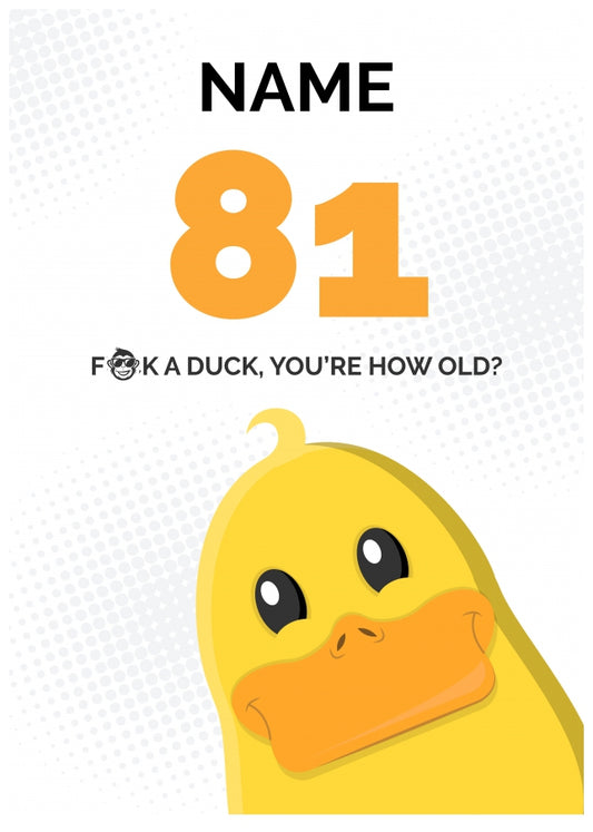 Cheeky 81st Birthday Card - F*ck a Duck, You're How Old?