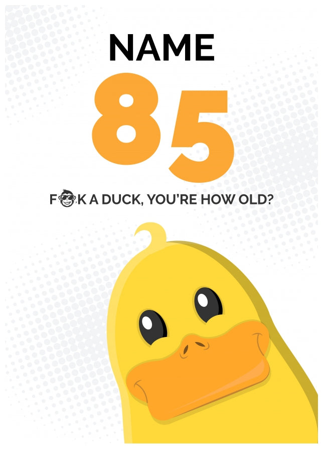 Cheeky 85th Birthday Card - F*ck a Duck, You're How Old?