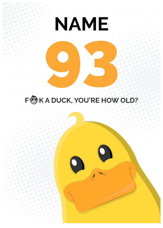 Cheeky 93rd Birthday Card - F*ck a Duck, You're How Old?