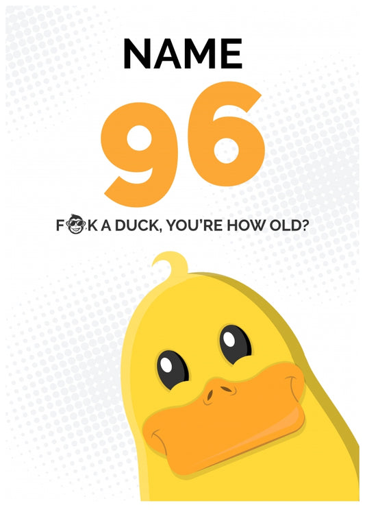 Cheeky 96th Birthday Card - F*ck a Duck, You're How Old?