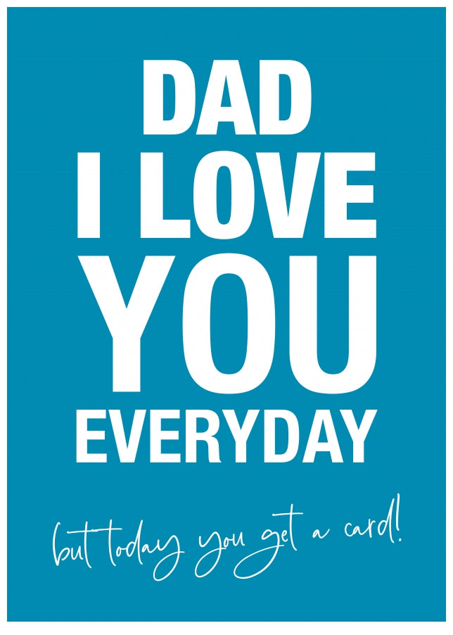 Sarcastic Father's Day Card for Dad - Love you but today you get a card!