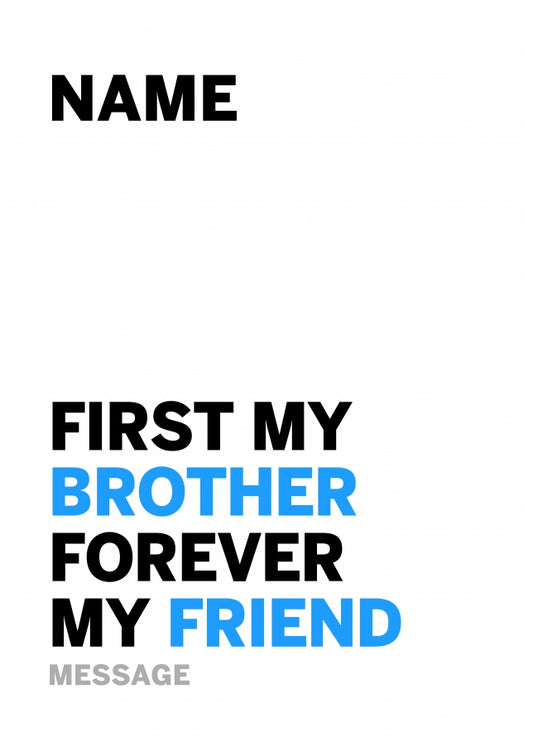 Brother Birthday Card - First My Brother Forever My Friend!