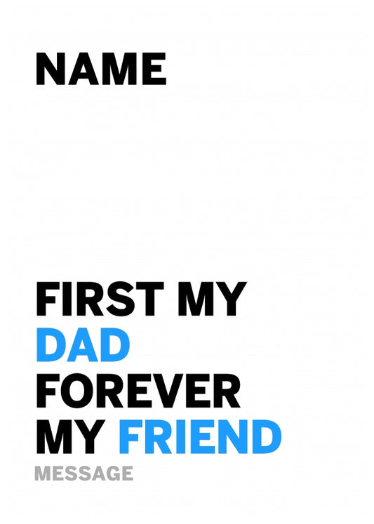 Dad Birthday Card - First My Dad Forever My Friend!