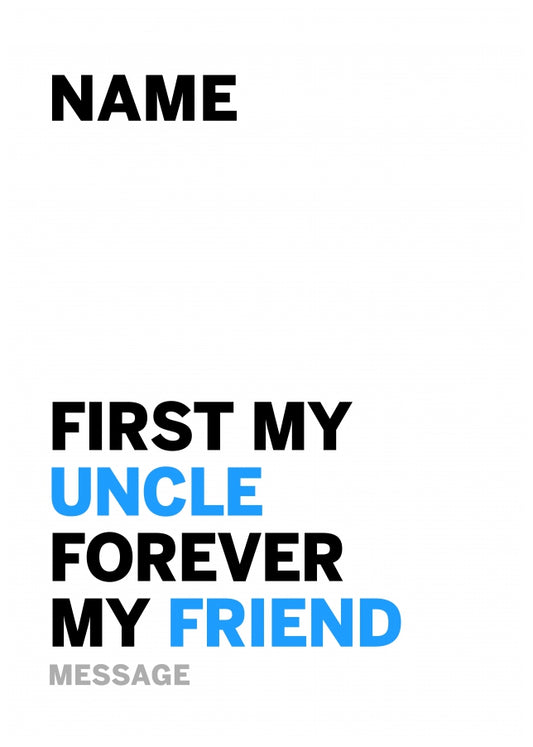 Uncle Birthday Card - First My Uncle Forever My Friend!