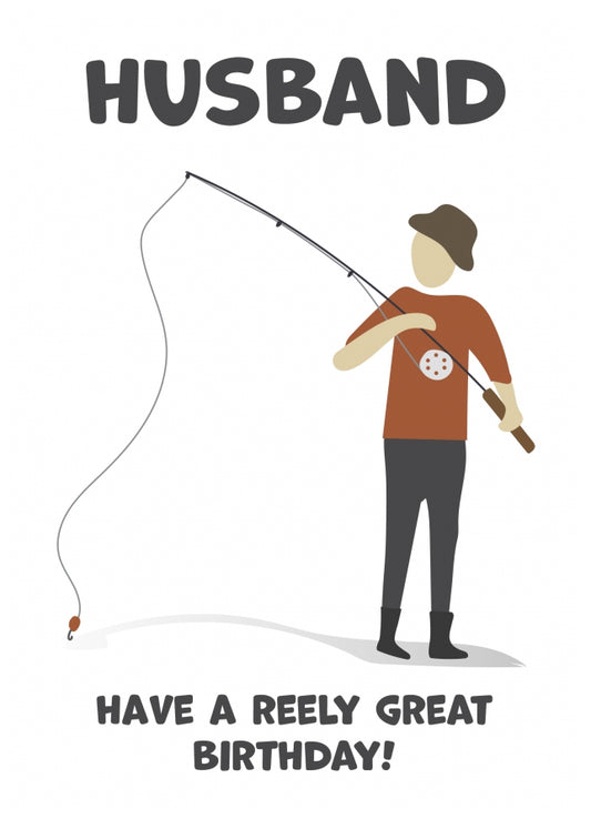 Fishing Birthday Card for Husband - Have a Reely Great Birthday!