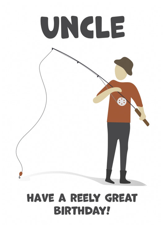 Fishing Birthday Card for Uncle - Have a Reely Great Birthday!