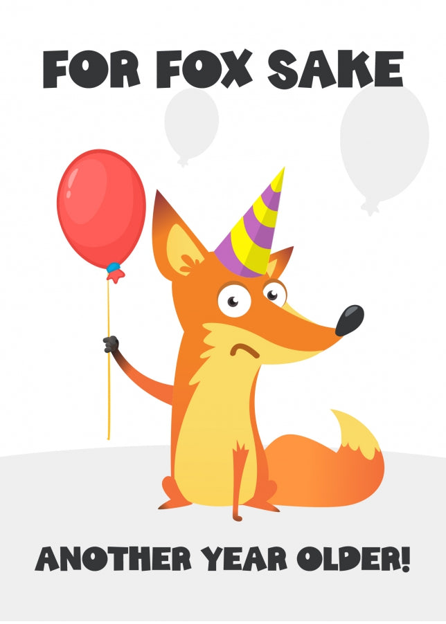 Fox Sake Birthday Card for Friends and Family - Another Year Older!