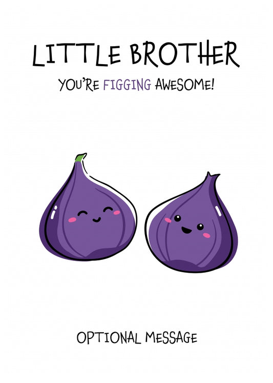 Fruit Pun Birthday Day Card for Little Brother - Figging Awesome