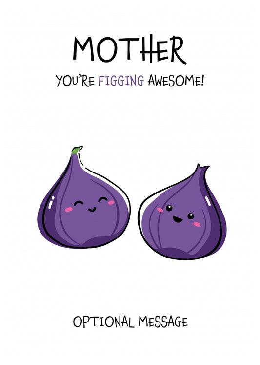 Fruit Pun Birthday Day Card for Mother - Figging Awesome