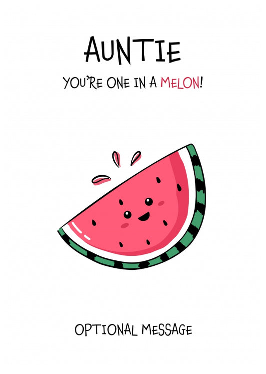 Fruit Pun Birthday Day Card for Auntie - One in a Melon