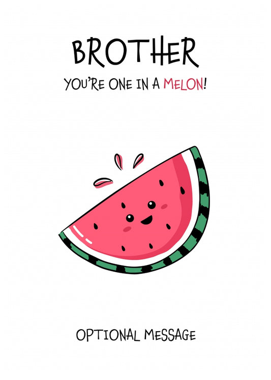 Fruit Pun Birthday Day Card for Brother - One in a Melon