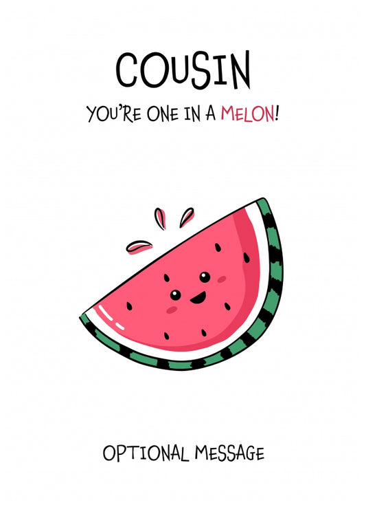 Fruit Pun Birthday Day Card for Cousin - One in a Melon