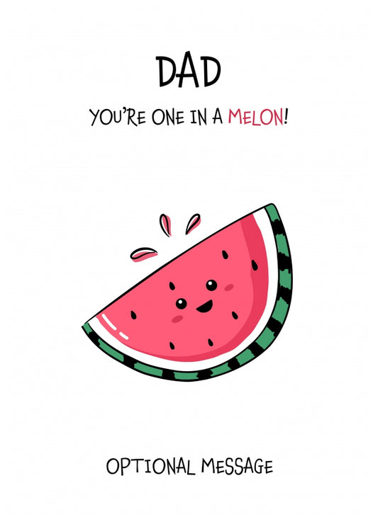 Fruit Pun Birthday Day Card for Dad - One in a Melon