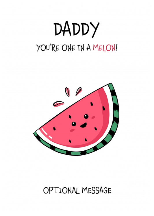 Fruit Pun Birthday Day Card for Daddy - One in a Melon