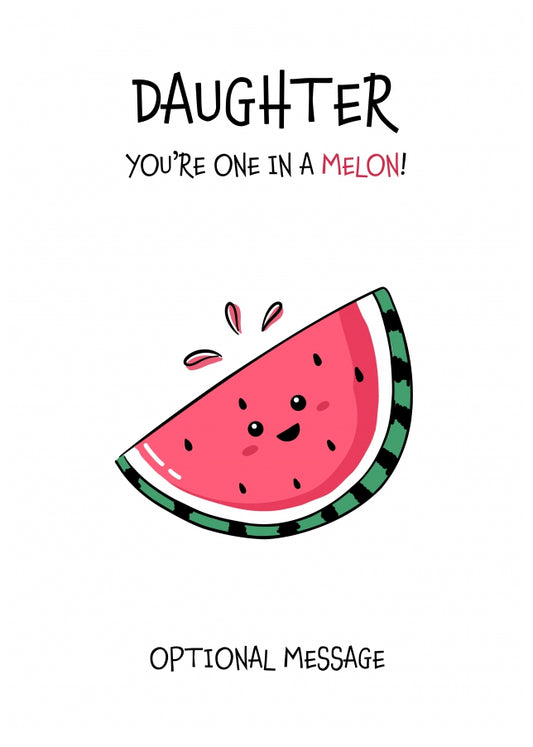 Fruit Pun Birthday Day Card for Daughter - One in a Melon
