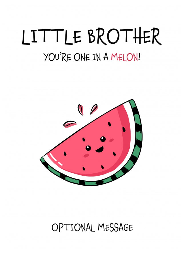 Fruit Pun Birthday Day Card for Little Brother - One in a Melon