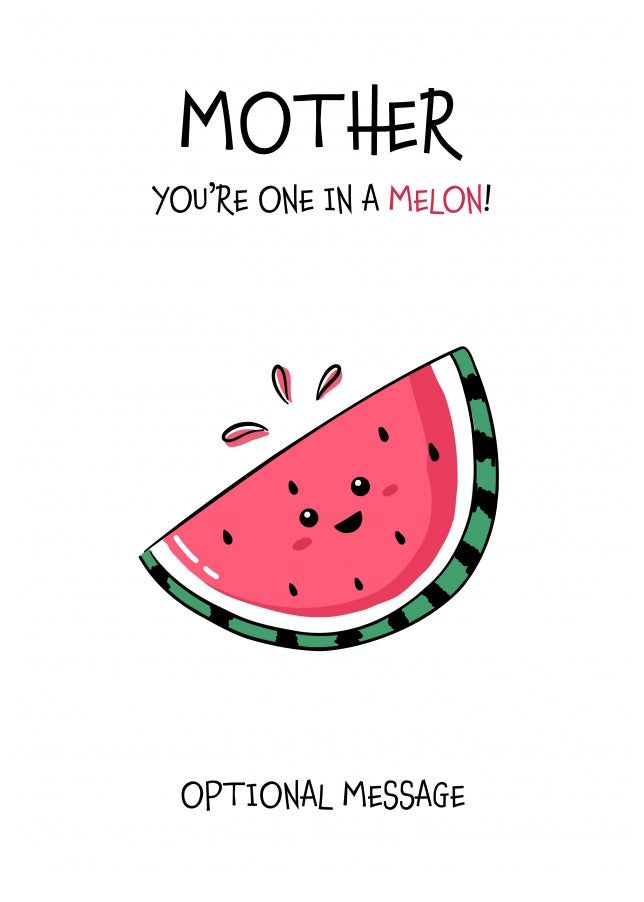 Fruit Pun Birthday Day Card for Mother - One in a Melon