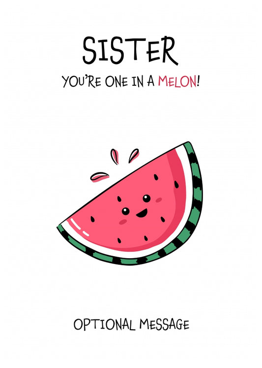 Fruit Pun Birthday Day Card for Sister - One in a Melon