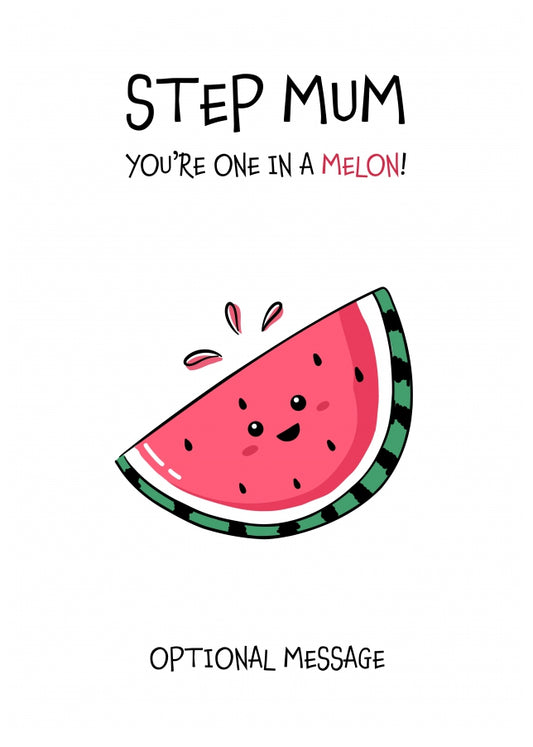 Fruit Pun Birthday Day Card for Step Mum - One in a Melon