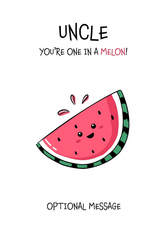 Fruit Pun Birthday Day Card for Uncle - One in a Melon