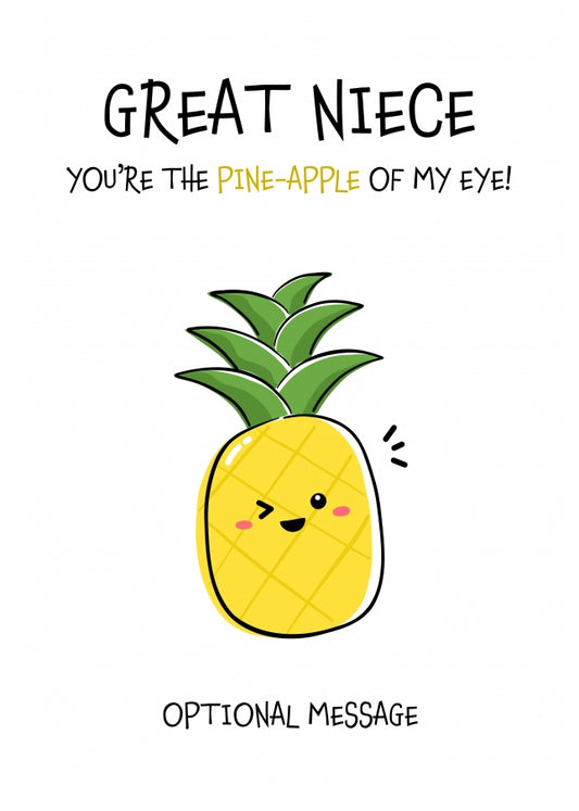 Fruit Pun Birthday Day Card for Great Niece - Pineapple of my Eye