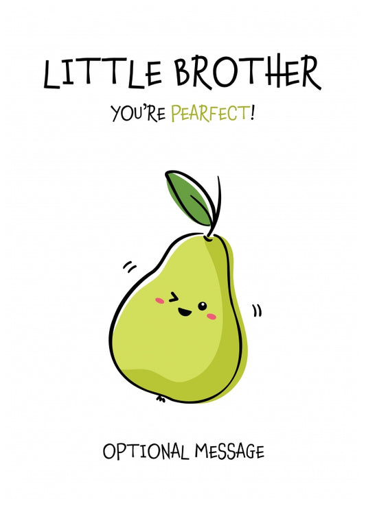 Fruit Pun Birthday Day Card for Little Brother - You're Perfect