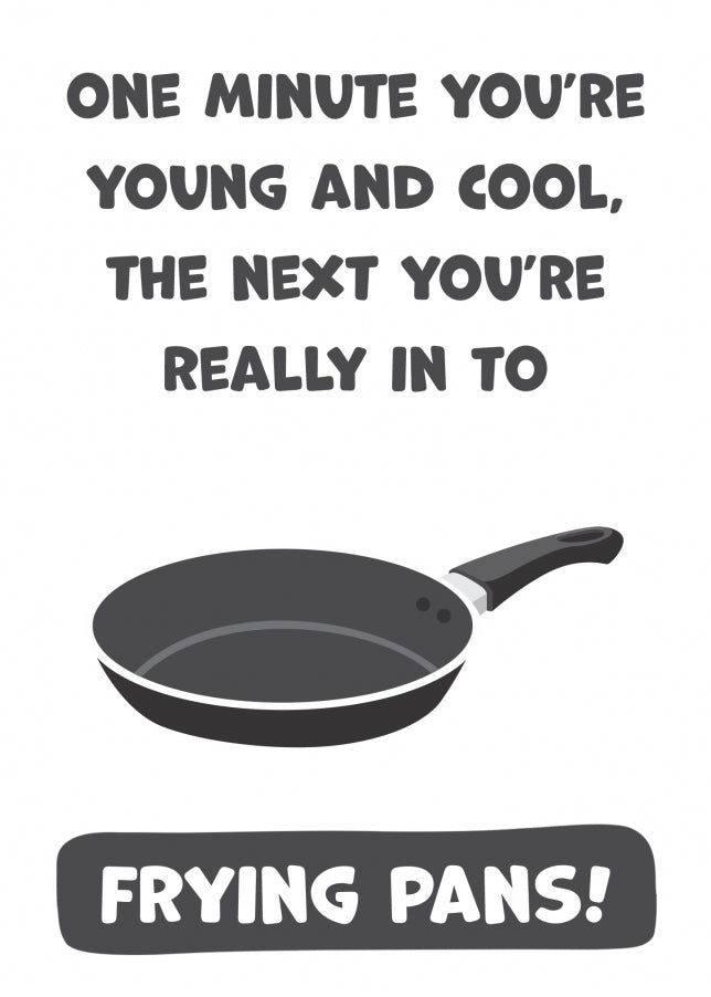 Funny Birthday Card - Really in to Frying Pans Humorous Birthday Card for Men and Women