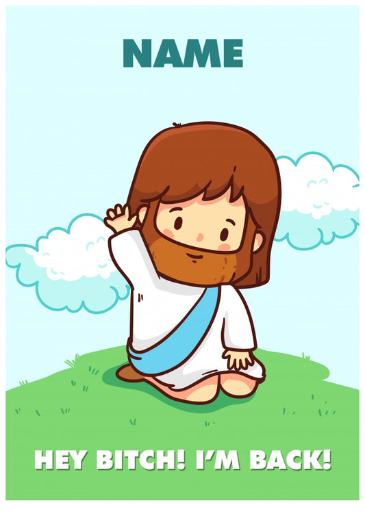Funny Easter Card for Adults - Jesus, Hey Bitch I'm Back!