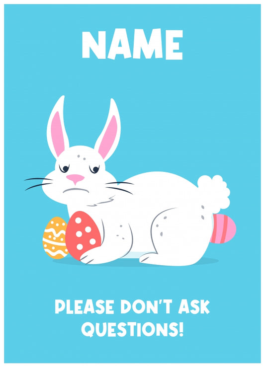 Funny Easter Card for Boys and Girls - Don't Ask Questions (Easter Egg)