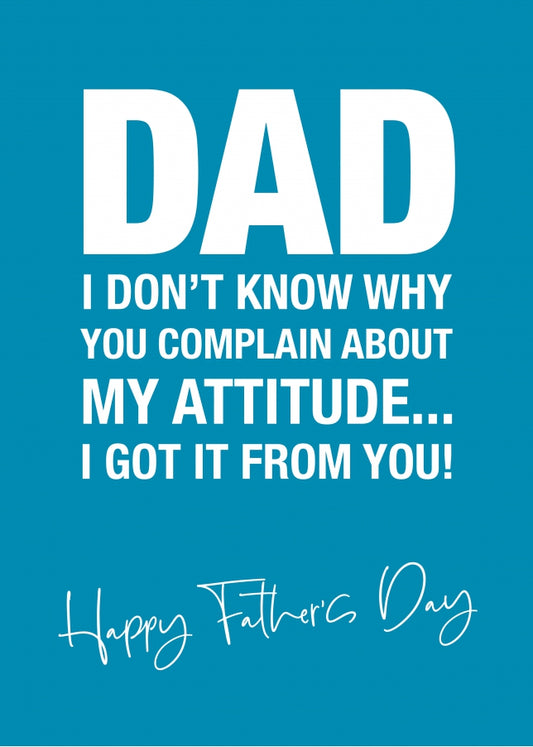 Funny Father's Day Card from Daughter or Son - Attitude!