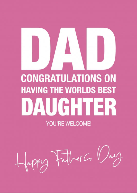 Funny Father's Day Card from Daughter - Worlds Best!