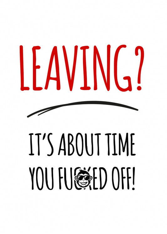 Funny Sorry Your Leaving Cards for Colleagues - Inappropriate Humour - About Time