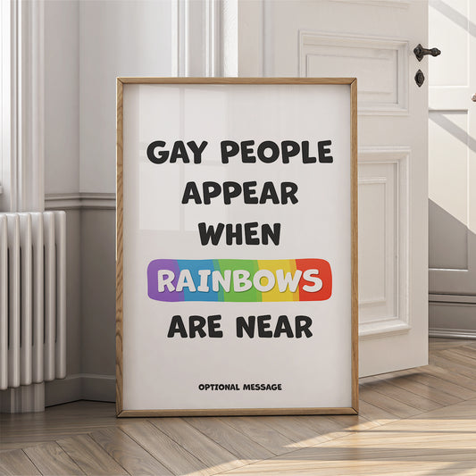 Modern and Funny Wall Art for Home - Gay people appear when rainbows are near