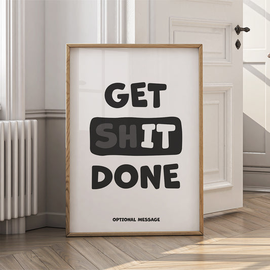 Funny Motivational Wall Art for Home - Get sh!t done