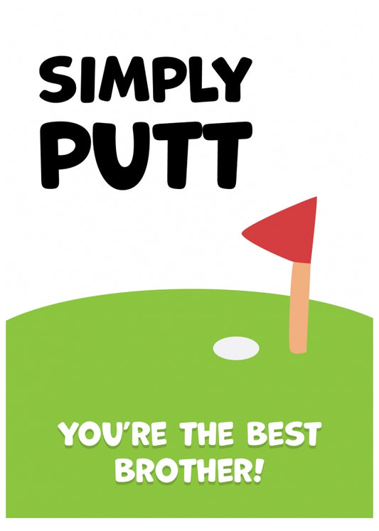 Golf Birthday Cards for Brother - Simply Putt, You're the Best Brother!